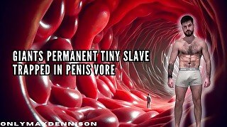 Giants permanent tiny slave trapped in penis vore