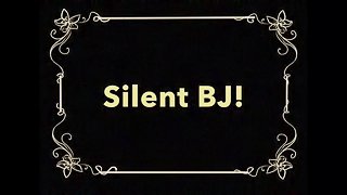 Silent Bj!