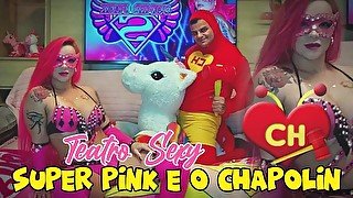 DÉBORA FANTINE - TEATRO SEXY - A SUPER PINK E O CHAPOLIN COLORADO