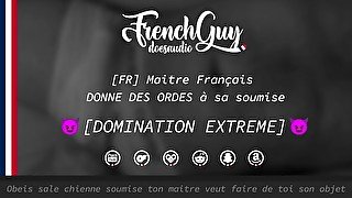 [AUDIO FR] DOMINATION EXTREME - Maitre Français DONNE DES ORDRES à sa soumise (HUMILIATION)