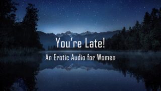 You're Late! [Erotic Audio for Women] [DDlg] [Spanking]