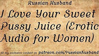 I Love Your Sweet Pussy Juice (Erotic Audio for Women)