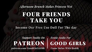 [GoodGirlASMR] Brunch Makes Princess Wet. 4 Friends Take You, Become Our Free Use Doll For The Day