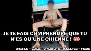 MINET FRANÇAIS TE FAIS COMPRENDRE QUE T'ES UNE CHIENNE ! EJAC / BRANLE / PIEDS / INSULTES