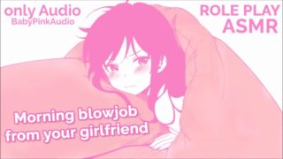 ASMR ROLE PLAY blowjob in the morning from your cute girlfriend. ONLY AUDIO