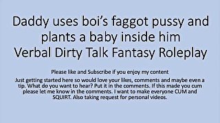 Daddy uses his boi faggot pussy and puts a baby inside ( Roleplay, rough, dirty talk, faggot, slut)