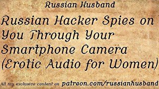 Russian Hacker Spies on You Through Your Smartphone Camera (Erotic Audio for Women)