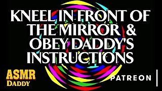 Kneel in Front of the Mirror & Obey Daddy's Instructions Slut (Ethical BDSM Audio Porn)