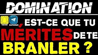 Gros PD ! Prouve-moi que tu mérites de te branler ! / Domination Français amateur