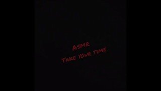 #ASMR Take Your Time