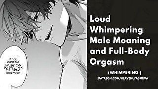 Loud Whimpering Male Moaning and Full-Body Orgasm  heavy breathing asmr  Role Playing