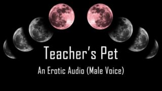 Teacher's Pet [Erotic Audio]