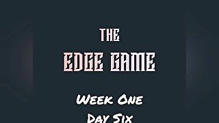 The Edge Game Week One Day Six