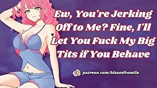 Ew, You're Jerking Off to Me? Fine, I'll Let You Fuck My Big Tits if You Behave [erotic audio]