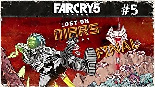 Far Cry 5: Lost On Mars  Finishing Off The DLC [FINALE]