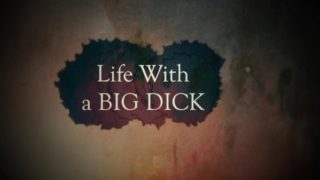 Big Dick Problems