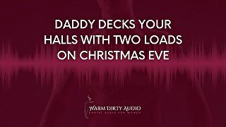 Daddy Decks Your Halls With Two Loads on Christmas Eve [Dirty Talk, Erotic Audio for Women]