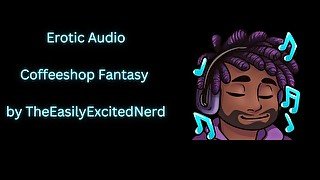 Erotic Audio  Coffeeshop fantasy [public play] [name calling] [dirty talk] [throat fucking] [PIV]