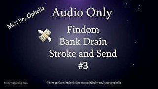 Audio Only - Findom Bank Drain Stroke and Send 3 - Financial Domination JOI