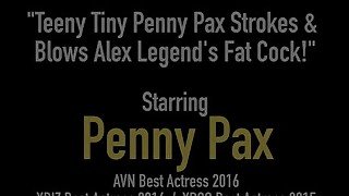 Teeny Tiny Penny Pax Strokes &amp; Blows Alex Legend's Fat Cock!