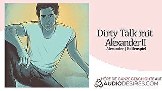 Dirty Talk mit Alexander