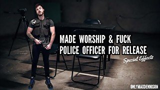 MADE WORSHIP & FUCK POLICE OFFICER FOR RELEASE