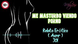 Me masturbo viendo porno - Relato Erótico - ( ASMR ) - Voz y gemidos reales