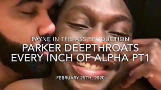 Parker DeepThroats Alpha Part 1