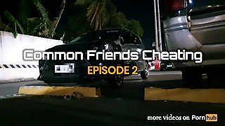 Common Friends Cheating Episode 2