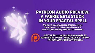 Patreon Audio Preview: A Faerie Gets Stuck In Your Fractal Spell