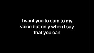 Cum for me but only when I let you JOI (Audio Only)