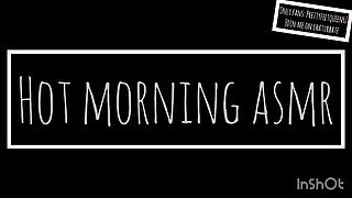 Hot Morning Asmr (Audio Only)