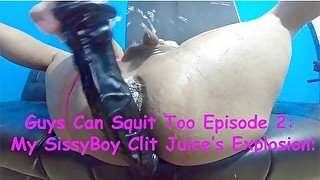 Guys Can Squirt Episode 2! My SissyBoy Clit Juice's Explosion!