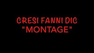 Cresi Fanni Dic Montage