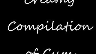 A Creamy Compilation of Cum