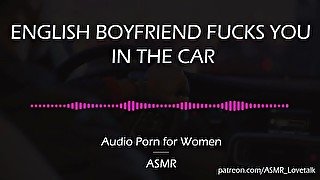 English Boyfriend Fucks You in the Car [AUDIO PORN for Women][ASMR]