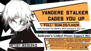 [YANDERE ASMR] Your Yandere Stalker Cages You Up! 18+ VERSION