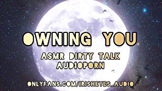 ASMR Dirty Talk Audioporn For Women - OWNING YOU