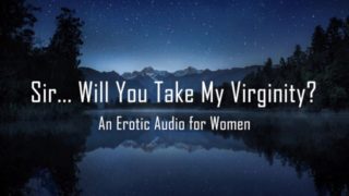 Sir... Will You Take My Virginity? [Erotic Audio for Women]