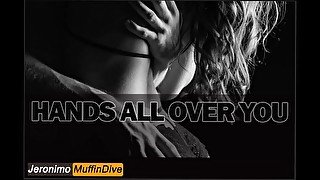 HANDS ALL OVER YOU [AUDIO] [SLOW BURN] [MUTUAL MASTURBATION] [SEXY] [WHISPERING] [ASMR]