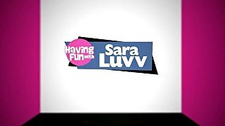 Having Fun with Sara Luvv