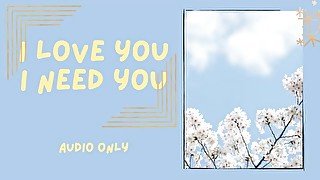 I love you and I need you (audio only)