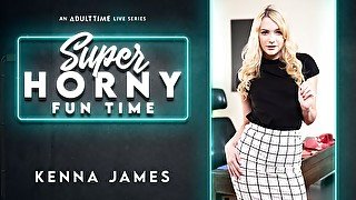 Kenna James in Kenna James - Super Horny Fun Time