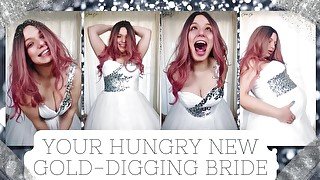 Your Hungry New Gold-Digging Bride