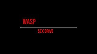 Wasp - Sex Drive