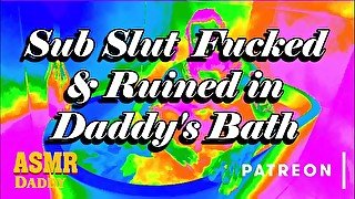 Daddy's Sub Slut Destroyed in the Bath - ASMR Daddy Dom Audio