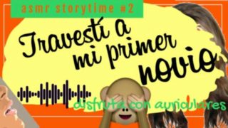 ASMR STORYTIME #2 TRAVESTÍ A MI PRIMER NOVIO REAL [AUDIO ONLY] SUSURROS  ARGENTINA