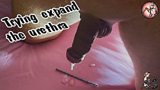 Trying to expand the urethra.