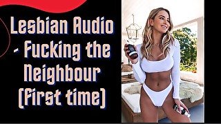 Lesbian Audio - Fucking the Neighbour (First Time)