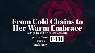 From Cold Chains to Her Warm Embrace [Gentle Fdom][F4M][building trust][fantasy]